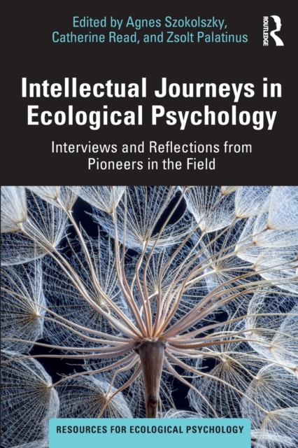 Intellectual Journeys in Ecological Psychology: Interviews and Reflections from Pioneers in the Field - Agnes Szokolszky