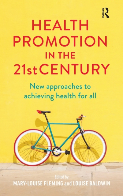 Health Promotion in the 21st Century: New approaches to achieving health for all - Mary-louise Fleming