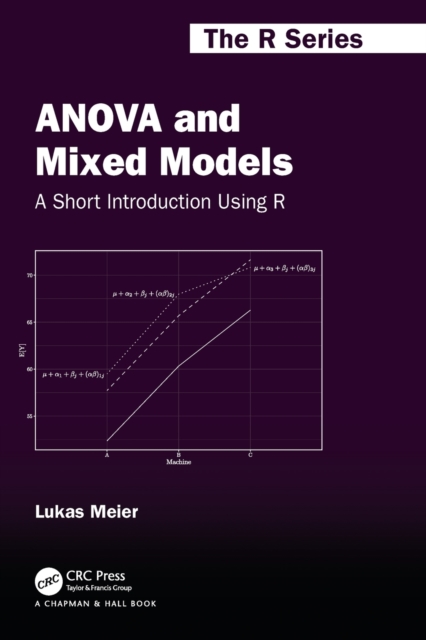 ANOVA and Mixed Models: A Short Introduction Using R - Lukas Meier