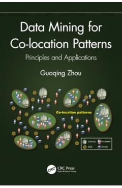 Coperta cărții 'Data Mining for Co-location Patterns: Principles and Applications - Guoqing Zhou'