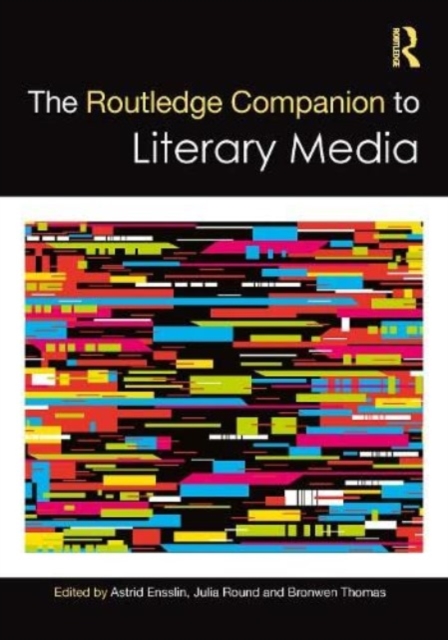 The Routledge Companion to Literary Media - Astrid Ensslin