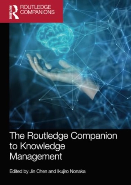 The Routledge Companion to Knowledge Management - Jin Chen