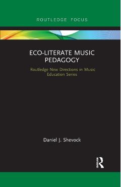 Coperta cărții 'Eco-Literate Music Pedagogy - Daniel Shevock'