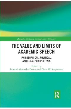 Coperta cărții 'The Value and Limits of Academic Speech: Philosophical, Political, and Legal Perspectives - Donald Alexander Downs'