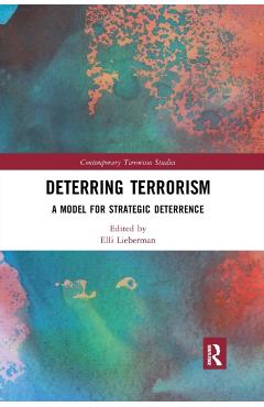 Coperta cărții 'Deterring Terrorism: A Model for Strategic Deterrence - Elli Lieberman'