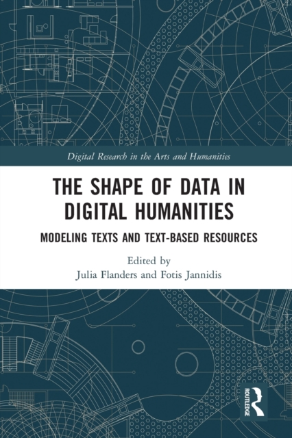 The Shape of Data in Digital Humanities: Modeling Texts and Text-based Resources - Julia Flanders