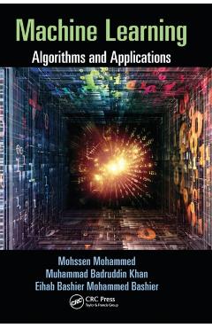 Coperta cărții 'Machine Learning: Algorithms and Applications - Mohssen Mohammed'