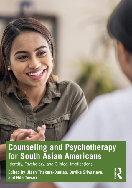 Counseling and Psychotherapy for South Asian Americans: Identity, Psychology, and Clinical Implications - Ulash Thakore-dunlap