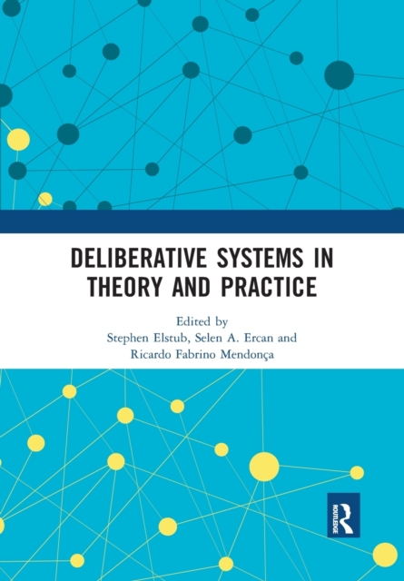 Deliberative Systems in Theory and Practice - Stephen Elstub