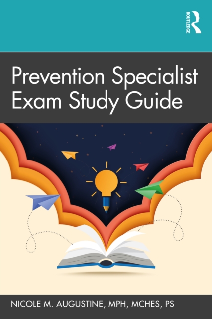 Prevention Specialist Exam Study Guide - Nicole M. Augustine