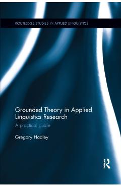 Coperta cărții 'Grounded Theory in Applied Linguistics Research: A practical guide - Gregory Hadley'