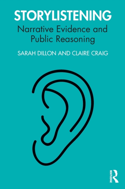 Storylistening: Narrative Evidence and Public Reasoning - Sarah Dillon