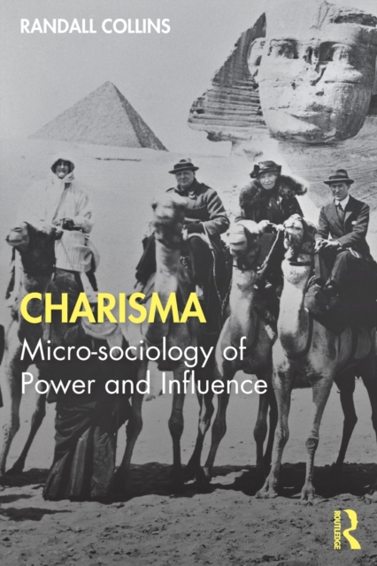 Charisma: Micro-sociology of Power and Influence - Randall Collins