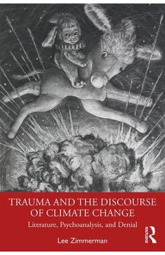 Coperta cărții 'Trauma and the Discourse of Climate Change: Literature, Psychoanalysis and Denial - Lee Zimmerman'