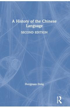 Coperta cărții 'A History of the Chinese Language - Hongyuan Dong'