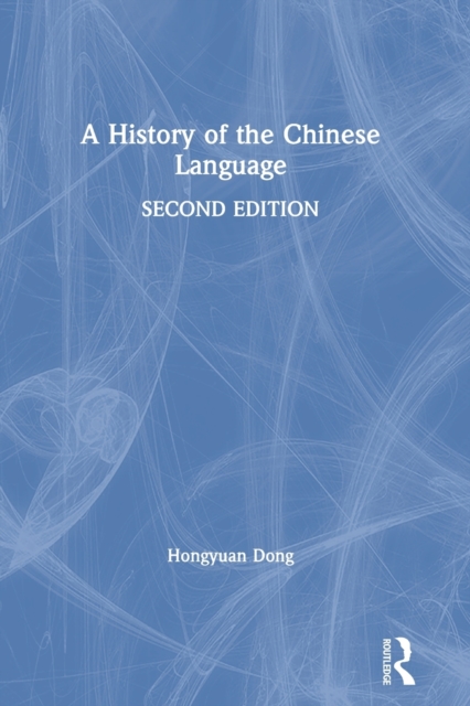 A History of the Chinese Language - Hongyuan Dong