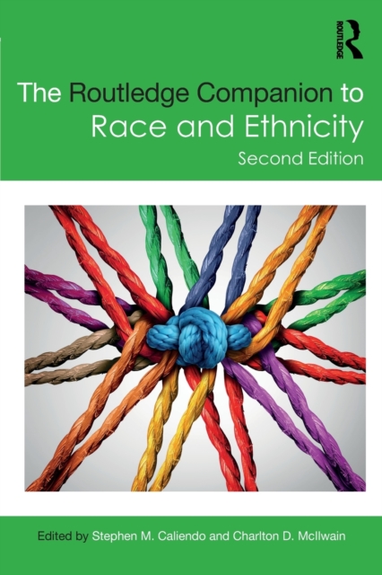 The Routledge Companion to Race and Ethnicity - Stephen M. Caliendo