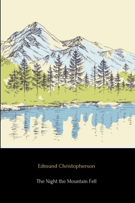 The Night the Mountain Fell - Edmund Christopherson