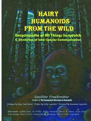 Hairy Humanoids from the Wild - Encyclopedia of All Things Sasquatch - Sunbw Truebrother