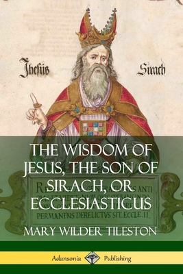 Coperta cărții 'The Wisdom of Jesus, the Son of Sirach, or Ecclesiasticus - Mary Tileston'