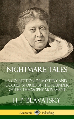 Coperta cărții 'Nightmare Tales: A Collection of Mystery and Occult Stories by the Founder of the Theosophy Movement (Hardcover) - H.'