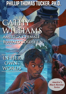 Coperta cărții 'Cathy Williams: America's Female Buffalo Soldier - Phillip Thomas Tucker'