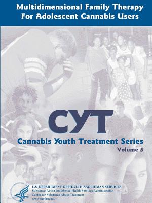 Multidimensional Family Therapy for Adolescent Cannabis Users - Cannabis Youth Treatment Series (Volume 5) - U. S. Department Of Health And Services