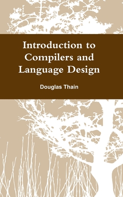 Introduction to Compilers and Language Design - Douglas Thain