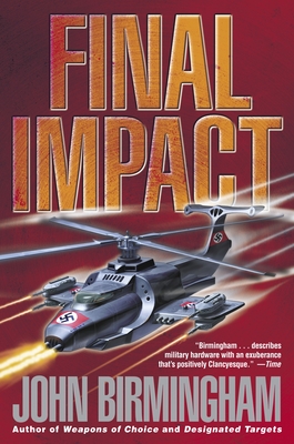 Final Impact: A Novel of the Axis of Time - John Birmingham