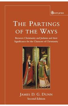 Coperta cărții 'Parting of the Ways: Between Christianity and Judaism and Their Significance for the Character of Christianity - James'