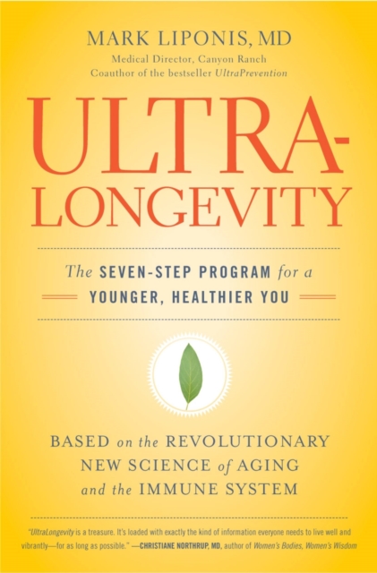 Ultralongevity: The Seven-Step Program for a Younger, Healthier You - Mark Liponis