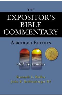 Coperta cărții 'The Expositor's Bible Commentary - Abridged Edition: Old Testament - Kenneth L. Barker'