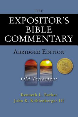 Coperta cărții 'The Expositor's Bible Commentary - Abridged Edition: Old Testament - Kenneth L. Barker'