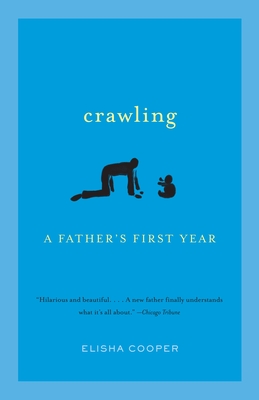 Coperta cărții 'Crawling: A Father's First Year - Elisha Cooper'