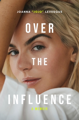 Over the Influence: A Memoir - Joanna Jojo Levesque