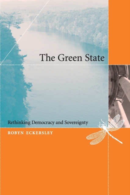 The Green State: Rethinking Democracy and Sovereignty - Robyn Eckersley