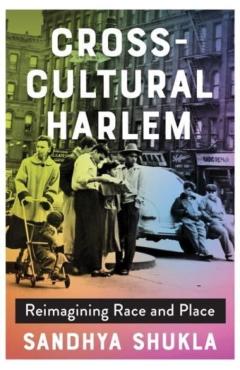 Poza produsului Cross-Cultural Harlem: Reimagining Race and Place - Sandhya Shukla