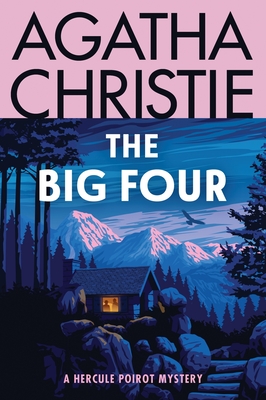 The Big Four: A Hercule Poirot Mystery: The Official Authorized Edition - Agatha Christie