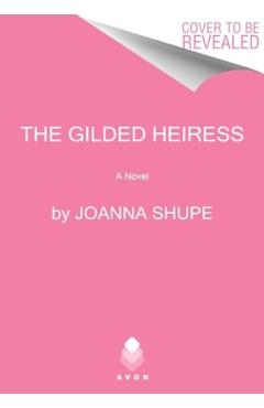 The Gilded Heiress - Joanna Shupe