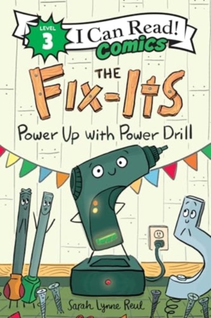 The Fix-Its: Power Up with Power Drill - Sarah Lynne Reul