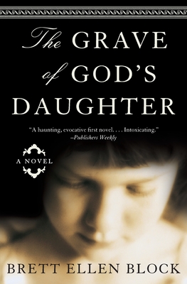 Coperta cărții 'The Grave of God's Daughter - Brett Ellen Block'