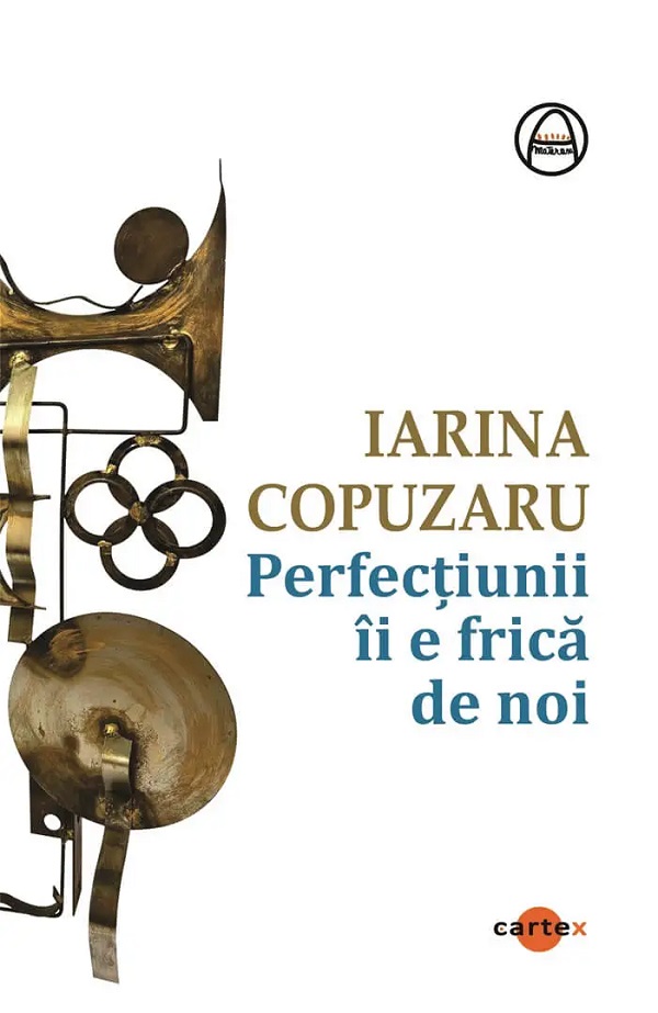 Perfectiunii ii e frica de noi - Iarina Copuzaru