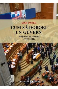 Poza produsului Cum sa dobori un guvern. Motiunile de cenzura (1993-2024) - Dan Pavel