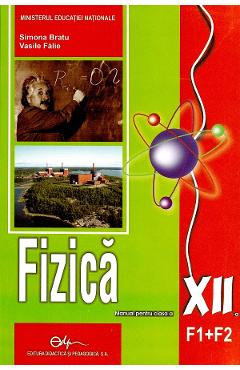 Coperta cărții 'Fizica - Clasa 12 F1+F2 - Manual - Simona Bratu, Vasile Falie'