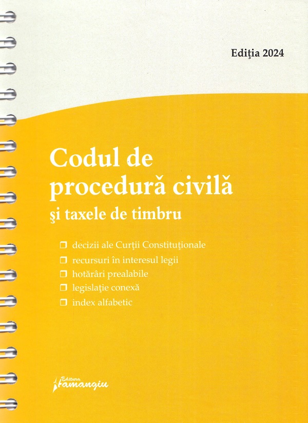 Codul de procedura civila si taxele de timbru Act.15 mai 2024 Ed. Spiralata