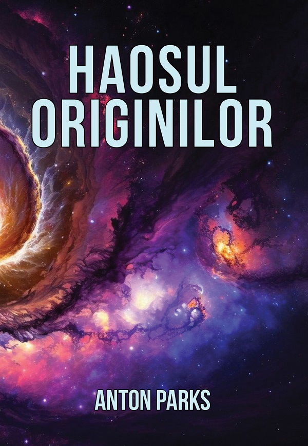 Haosul originilor - Anton Parks