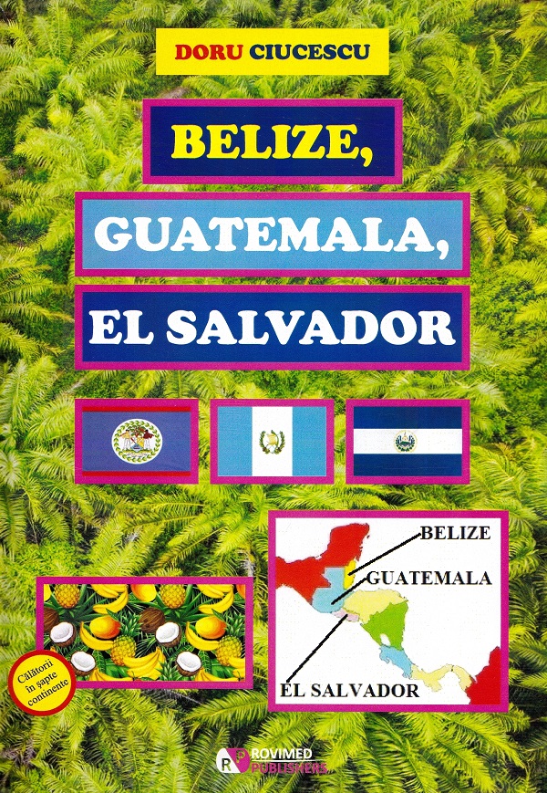 Belize, Guatemala, El Salvador - Doru Ciucescu