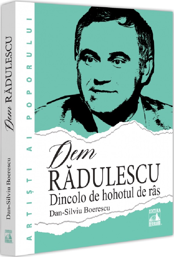 Dem Radulescu. Dincolo de hohotul de ras - Dan-Silviu Boerescu