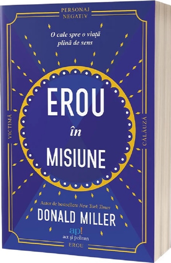 Erou in misiune: O cale spre o viata plina de sens - Donald Miller