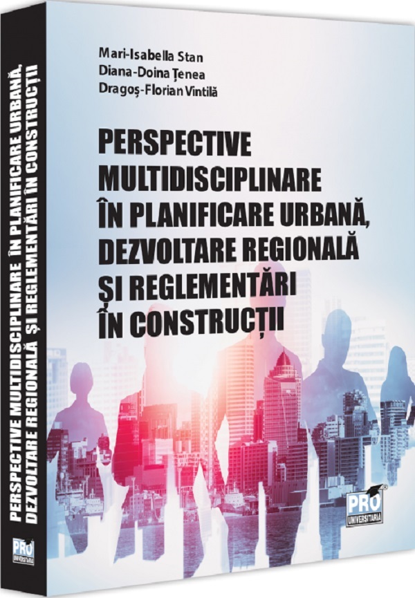 Perspective multidisciplinare in planificare urbana - Mari-Isabella Stan, Diana-Doina Tenea, Dragos-Florian Vintila